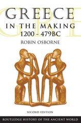 Greece in the Making 1200-479 BC 2nd edition цена и информация | Исторические книги | pigu.lt