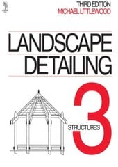 Landscape Detailing Volume 3: Structures 3rd edition kaina ir informacija | Knygos apie architektūrą | pigu.lt