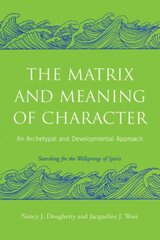 Matrix and Meaning of Character: An Archetypal and Developmental Approach kaina ir informacija | Socialinių mokslų knygos | pigu.lt
