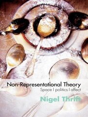 Non-Representational Theory: Space, Politics, Affect цена и информация | Книги по социальным наукам | pigu.lt