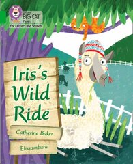 Iris's Wild Ride: Band 05/Green kaina ir informacija | Knygos paaugliams ir jaunimui | pigu.lt