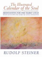 Illustrated Calendar of the Soul: Meditations for the Yearly Cycle 2nd Revised edition kaina ir informacija | Dvasinės knygos | pigu.lt