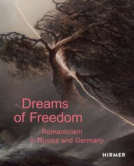 Dreams of Freedom: Romanticism in Germany and Russia kaina ir informacija | Knygos apie meną | pigu.lt