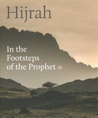 Hijrah: In the Footsteps of the Prophet kaina ir informacija | Knygos apie meną | pigu.lt