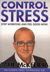Control Stress: stop worrying and feel good now with multi-million-copy bestselling author Paul McKennas sure-fire system kaina ir informacija | Saviugdos knygos | pigu.lt