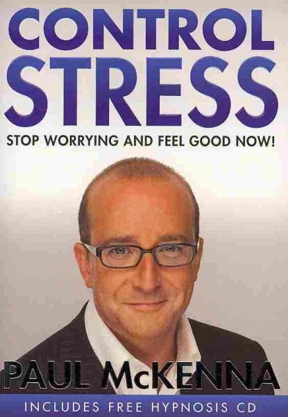 Control Stress: stop worrying and feel good now with multi-million-copy bestselling author Paul McKennas sure-fire system цена и информация | Saviugdos knygos | pigu.lt