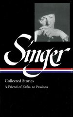Isaac Bashevis Singer: Collected Stories Vol. 2: (LOA #150) : A Friend of Kafka to Passions цена и информация | Книги для подростков и молодежи | pigu.lt