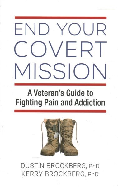 End Your Covert Mission: A Veteran's Guide to Fighting Pain and Addiction kaina ir informacija | Saviugdos knygos | pigu.lt