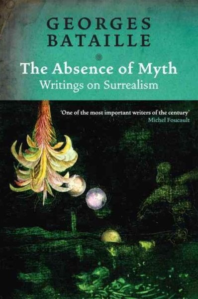 Absence of Myth: Writings on Surrealism kaina ir informacija | Knygos apie meną | pigu.lt