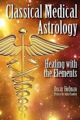 Classical Medical Astrology: Healing with the Elements kaina ir informacija | Saviugdos knygos | pigu.lt
