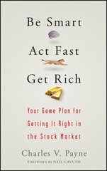Be Smart, Act Fast, Get Rich: Your Game Plan for Getting It Right in the Stock Market kaina ir informacija | Ekonomikos knygos | pigu.lt