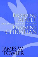 Becoming Adult, Becoming Christian: Adult Development and Christian Faith kaina ir informacija | Dvasinės knygos | pigu.lt