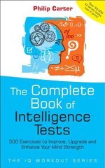 Complete Book of Intelligence Tests: 500 Exercises to Improve, Upgrade and Enhance Your Mind Strength kaina ir informacija | Saviugdos knygos | pigu.lt