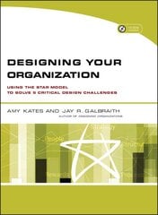 Designing Your Organization: Using the STAR Model to Solve 5 Critical Design Challenges kaina ir informacija | Ekonomikos knygos | pigu.lt