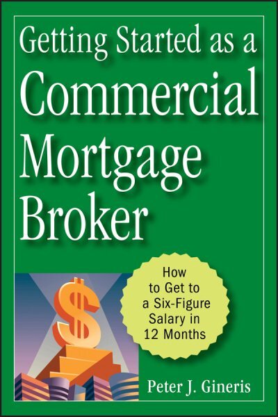 Getting Started as a Commercial Mortgage Broker: How to Get to a Six-Figure Salary in 12 Months kaina ir informacija | Ekonomikos knygos | pigu.lt