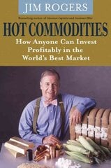 Hot Commodities: How Anyone Can Invest Profitably in the World's Best Market цена и информация | Книги по экономике | pigu.lt