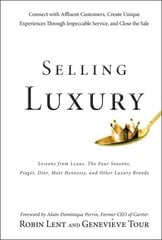 Selling Luxury: Connect with Affluent Customers, Create Unique Experiences Through Impeccable Service, and Close the Sale kaina ir informacija | Ekonomikos knygos | pigu.lt