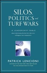 Silos, Politics and Turf Wars: A Leadership Fable About Destroying the Barriers That Turn Colleagues Into Competitors цена и информация | Книги по экономике | pigu.lt
