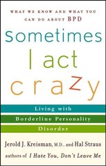 Sometimes I Act Crazy: Living with Borderline Personality Disorder kaina ir informacija | Socialinių mokslų knygos | pigu.lt