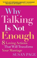 Why Talking Is Not Enough: Eight Loving Actions That Will Transform Your Marriage kaina ir informacija | Saviugdos knygos | pigu.lt