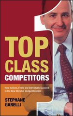 Top Class Competitors: How Nations, Firms, and Individuals Succeed in the New World of Competitiveness kaina ir informacija | Ekonomikos knygos | pigu.lt