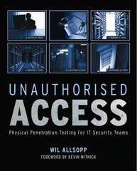 Unauthorised Access: Physical Penetration Testing For IT Security Teams цена и информация | Книги по экономике | pigu.lt