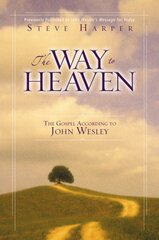 Way to Heaven: The Gospel According to John Wesley kaina ir informacija | Dvasinės knygos | pigu.lt