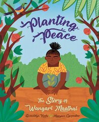 Planting Peace: The Story of Wangari Maathai цена и информация | Книги для подростков и молодежи | pigu.lt