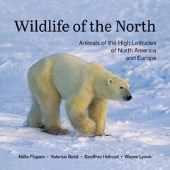 Wildlife of the North: Animals of the High Latitudes of North America and Europe kaina ir informacija | Knygos apie sveiką gyvenseną ir mitybą | pigu.lt