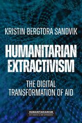 Humanitarian Extractivism: The Digital Transformation of Aid kaina ir informacija | Socialinių mokslų knygos | pigu.lt