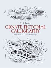 Ornate Pictorial Calligraphy: Instructions and Over 150 Examples New edition цена и информация | Книги о питании и здоровом образе жизни | pigu.lt