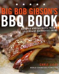 Big Bob Gibson's BBQ Book: Recipes and Secrets from a Legendary Barbecue Joint: A Cookbook kaina ir informacija | Receptų knygos | pigu.lt