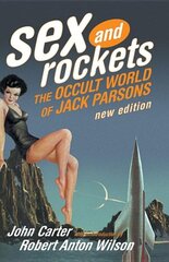 Sex And Rockets: The Occult World of Jack Parsons kaina ir informacija | Socialinių mokslų knygos | pigu.lt
