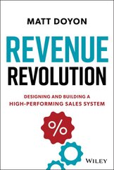 Revenue Revolution: Designing and Building a High-Performing Sales System kaina ir informacija | Ekonomikos knygos | pigu.lt