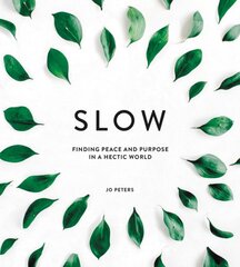 Slow: Finding Peace and Purpose in a Hectic World kaina ir informacija | Saviugdos knygos | pigu.lt