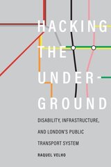 Hacking the Underground: Disability, Infrastructure, and London's Public Transport System цена и информация | Книги по социальным наукам | pigu.lt