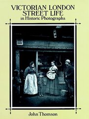 Victorian London Street Life in Historic Photographs New edition цена и информация | Книги для подростков и молодежи | pigu.lt