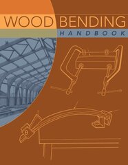 Wood Bending Handbook: Unlock the Secrets of Curving Wood цена и информация | Книги о питании и здоровом образе жизни | pigu.lt