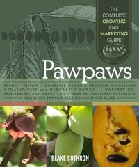 Pawpaws: The Complete Growing and Marketing Guide цена и информация | Книги по экономике | pigu.lt