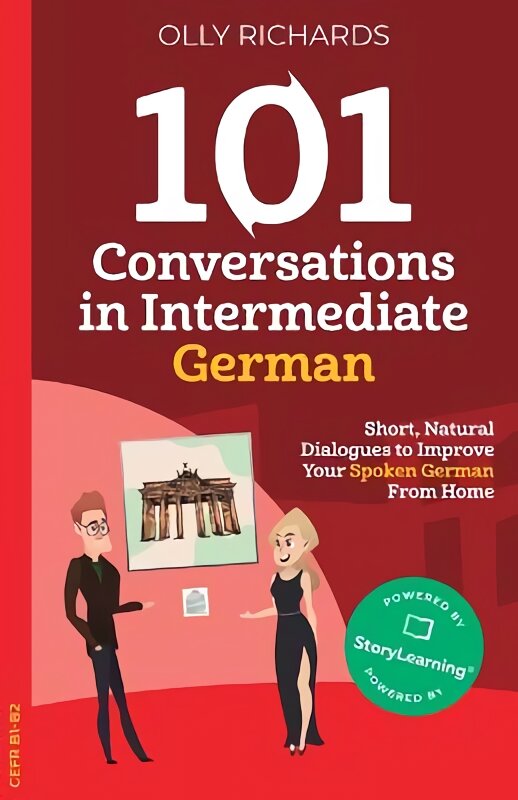 101 Conversations in Intermediate German: Short, Natural Dialogues to Improve Your Spoken German From Home цена и информация | Užsienio kalbos mokomoji medžiaga | pigu.lt