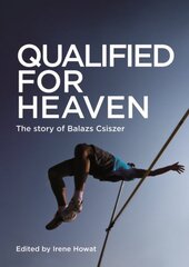 Qualified for Heaven: The Story of Balazs Csiszer цена и информация | Книги для подростков и молодежи | pigu.lt