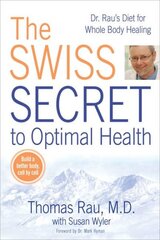 Swiss Diet for Optimal Health: Dr. Rau's Diet for Whole Body Healing kaina ir informacija | Saviugdos knygos | pigu.lt