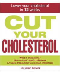 Cut Your Cholesterol: A Three-month Programme to Reducing Cholesterol kaina ir informacija | Saviugdos knygos | pigu.lt