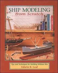 Ship Modeling from Scratch: Tips and Techniques for Building Without Kits 70th ed. kaina ir informacija | Knygos apie sveiką gyvenseną ir mitybą | pigu.lt