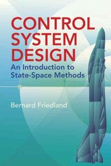 Control System Design: An Introduction to State-Space Methods kaina ir informacija | Socialinių mokslų knygos | pigu.lt