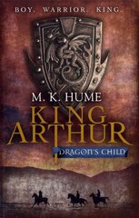 King Arthur: Dragon's Child (King Arthur Trilogy 1): The legend of King Arthur comes to life kaina ir informacija | Fantastinės, mistinės knygos | pigu.lt