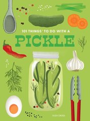 101 Things to Do With a Pickle, New Edition 2nd Revised edition kaina ir informacija | Receptų knygos | pigu.lt
