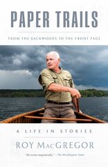 Paper Trails: From the Backwoods to the Front Page, a Life in Stories kaina ir informacija | Biografijos, autobiografijos, memuarai | pigu.lt
