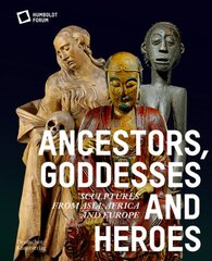 Ancestors, Goddesses, and Heroes: Sculptures from Asia, Africa, and Europe kaina ir informacija | Knygos apie meną | pigu.lt