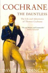 Cochrane the Dauntless: The Life and Adventures of Thomas Cochrane, 1775-1860 kaina ir informacija | Biografijos, autobiografijos, memuarai | pigu.lt